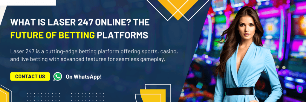 Laser 247 Online: Revolutionizing the Betting Experience