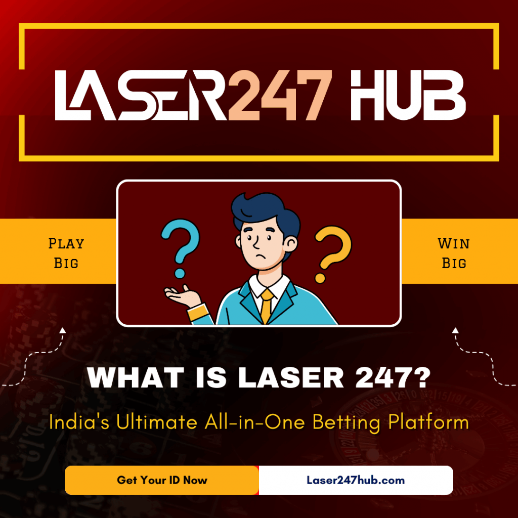 What Is Laser 247 India_s Ultimate All-in-One Betting Platform
