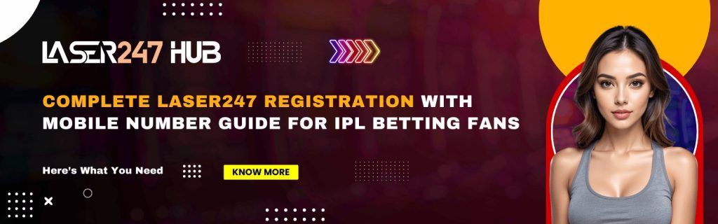 Laser247 Registration with Mobile Number IPL Betting Guide